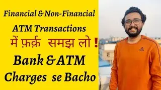 What is Bank's & ATM Financial & Non-Financial Transactions| Hindi Explained 2021