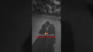 this my promise to you 💕✨ love status couple video 😘✨#love #astheitc #quotes #status #shorts #pyar