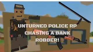 Unturned Police RP: Chasing a Bank Robber
