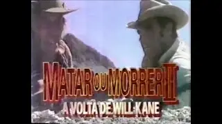 Matar ou Morrer 2 A Volta de Will Kane 1980 Chamada Reprise Bang Bang Na Tv Rede Cnt em 1996