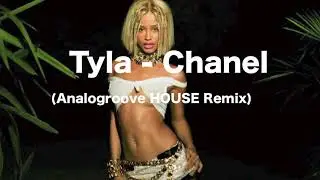 Tyla - Chanel (Analogroove HOUSE Remix)