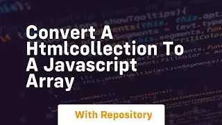 Convert a htmlcollection to a javascript array