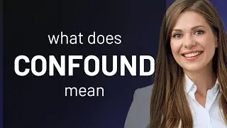 Confound &bull; what is CONFOUND meaning