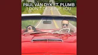 I Don't Deserve You (feat. Plumb) (Radio Edit)