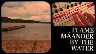 Flame M&auml;ander ... by the water // Wavetable Synth Drone and Arpeggiator Jam #TTNM