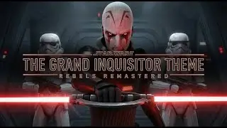 The Grand Inquisitor Theme &mdash; REBELS Remastered