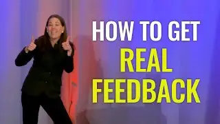 How to Get Real Feedback | Shari Harley
