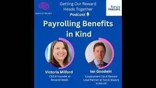 Payrolling Benefits in Kind: Insights with Ian Goodwin (Forvis Mazars UK)