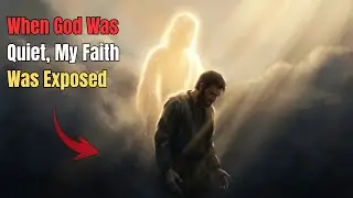 When God Was Quiet, My Faith Was Exposed