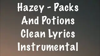 Hazey - Packs And Potions Clean Lyrics Instrumental