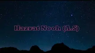 Hazrat Nooh (A.S) Full Life Story | The Prophet of PatienceThe Untold Story of Hazrat Nooh (A.S)