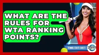 What Are The Rules For WTA Ranking Points? - Tennis Stats Sheet
