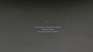 Windows Update - We couldn't complete the updates. Undoing changes.