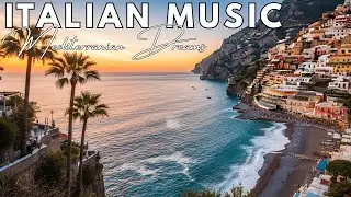 🎶 Italian Vibes & Mediterranean Music 🎶 2+ Hours Scenic Amalfi Coast & Lake Como Relaxation 4K