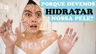 HIDRATAR A PELE É SÓ UMA FRESCURA?