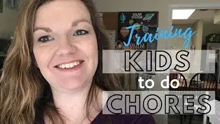 How to Train Your Kids to do CHORES  || Large Family