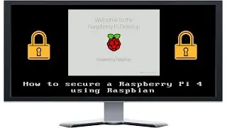 How to secure a Rapsberry Pi 4 with Raspbian OS -- 2020