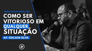 Ap  Edilson Silva - Como ser vitorioso em qualquer circunst&acirc;ncia - Dom. Noite 10/02/2019
