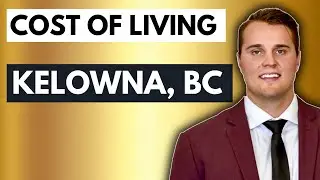 HOW MUCH IT COSTS TO LIVE IN KELOWNA