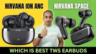 Boat Nirvana Space vs Boat Nirvana Ion Anc Review | Which Is Best Tws Earbuds