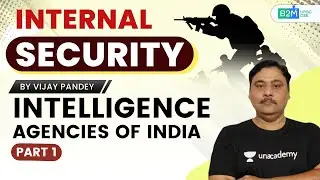 L48: Intelligence Agency of India Part 1 | Internal Security Of India | UPSC CSE/IAS Mains 2020