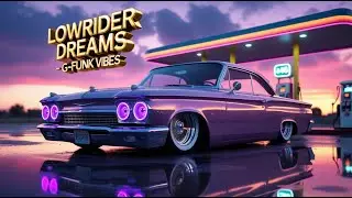 Sunset to Midnight Cruise | Lowrider G-Funk West Coast Vibes
