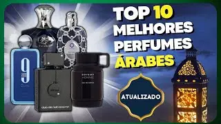 TOP 10 MELHORES Perfumes ÁRABES que Eu LEVARIA PARA VIDA TODA (ATUALIZADO) CONTRATIPOS INCRÍVEIS