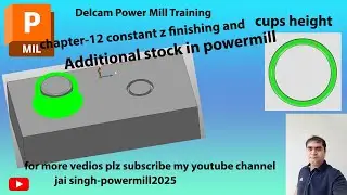 CHAPTER -12 CONSTANT Z FINISHING IN POWER MILL | CUPES HEIGHT IN POERMILL | USE OF ADDITIONAL STOCK