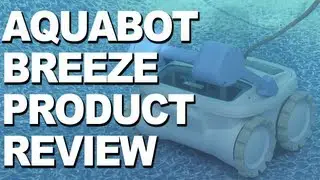 Aquabot Breeze 4WD Robotic POOL CLEANER Product Review