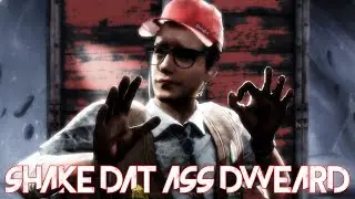 Shake Dat Ass Dweard - Deadbydaylight