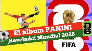 El Album Panini ¡Revelado! Un adelanto del Mundial de Fútbol 2026 🙋‍♂️⚽️✨ ¡La World Cup 26!