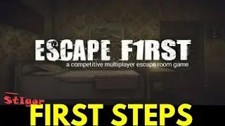ESCAPE F1RST (ESCAPE FIRST) - First steps