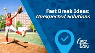 Fast Break Ideas: Unexpected Solutions