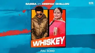 Whiskey : Sabba Ft Deepak Dhillon | Meavin | In Flow (EP) Punjabi songs 2025 | New Songs 2025