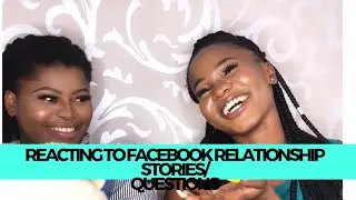 Reacting to FACEBOOK Relationship Stories/Questions ?!!