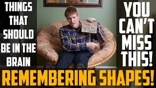 Things That Should Be In The Brain - Remembering Shapes!