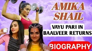 Amika Shail Biography | Vayu Pari | Real Name,Baalveer Returns,Lifestyle,Interview,Songs,Dance