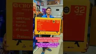 crown 32 inch Android smart TV only 7499,by Shifa mobile electronics sendhwa