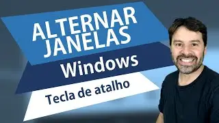 Tecla de atalho para ALTERNAR JANELAS no Windows