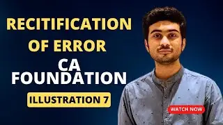 CA Foundation New Course | Rectification Of Errors | Accounts CA Foundation Module 1| Illustration 7