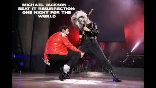 Michael Jackson - Beat It Resurrection: One Night For The World