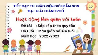 TIẾT THI GIÁO VIÊN GIỎI MẦM NON CẤP THÀNH PHỐ | LÀM QUEN VỚI TOÁN| MẪU GIÁO BÉ | NĂM HỌC : 2022-2023
