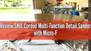 Review SKIL Corded Multi-Function Detail Sander with Micro-Filter Dust Box 3 Additional Attachments