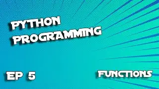 Python Programming Series Episode #5 - Functions