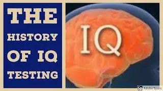 The History of IQ Testing - #IQ2