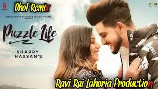 Puzzle Life | Sucha Yaar | Sharry Hassan | Dhol Remix | Ft. Ravi Rai Lahoria Production in the mix