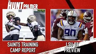 Saints Training Camp Report | LSU Defensive Tackle Preview | The Hunt Palmer Show