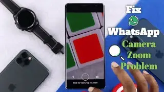 Fix- Whatsapp Camera Zoom Problem!