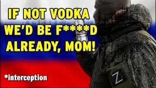 Russian Soldier Fears Sobriety And Arguing With His Mother On The Phone - INTERCEPTION