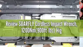Review SOARFLY Cordless Impact Wrench, 1200Nm(900ft-lbs) High Torque 1/2'' Impact Wrench, 21V Brushl